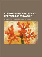 Correspondence of Charles, First Marquis Cornwallis (Volume 1),115108249X,9781151082497