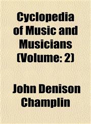 Cyclopedia of Music and Musicians (Volume 2),1443255483,9781443255486