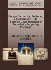 George Conzemius, Petitioner, v. United States. U.S. Supreme Court Transcript of Record with Supporting Pleadings,1270705717,9781270705710