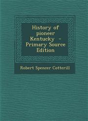 History of Pioneer Kentucky - Primary Source Edition,1287789730,9781287789734