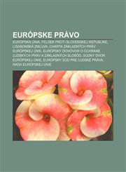 Európske právo Európska únia, Feldek proti Slovenskej republike, Lisabonská zmluva, Charta základných práv Európskej únie,1232993522,9781232993520