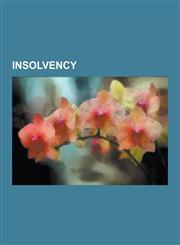 Insolvency Administration (Law), Bankruptcy, Bankruptcy Alternatives, Bankruptcy Discharge, Bankruptcy in the Republic of Ireland,1230833560,9781230833569