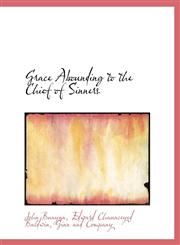 Grace Abounding to the Chief of Sinners,1140489143,9781140489146