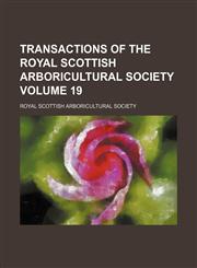 Transactions of the Royal Scottish Arboricultural Society Volume 19,1153188791,9781153188791