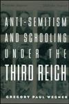 Anti-Semitism and Schooling Under the Third Reich,0815339437,9780815339434