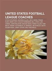 United States Football League coaches Steve Spurrier, George Allen, Jim E. Mora, Frank Kush, Marv Levy, Chuck Fairbanks, Bill Lynch, Lee Corso,1155648226,9781155648224
