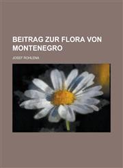 Beitrag Zur Flora Von Montenegro,1234554801,9781234554804