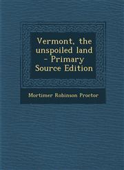 Vermont, the Unspoiled Land,1287602819,9781287602811