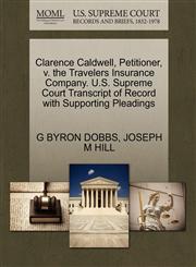 Clarence Caldwell, Petitioner, v. the Travelers Insurance Company. U.S. Supreme Court Transcript of Record with Supporting Pleadings,1270335014,9781270335016