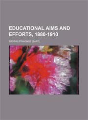 Educational Aims and Efforts, 1880-1910,1154690628,9781154690620
