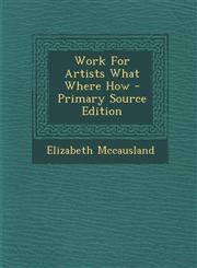 Work For Artists What Where How - Primary Source Edition,1293052183,9781293052181