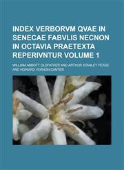 Index verborvm qvae in Senecae fabvlis necnon in Octavia praetexta reperivntur Volume 1,1234190826,9781234190828