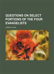 Questions on select portions of the four evangelists,1154281663,9781154281668