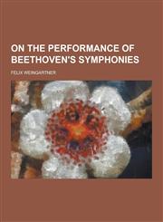 On the Performance of Beethoven's Symphonies,1230470433,9781230470436