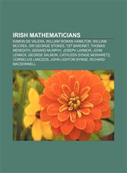 Irish mathematicians Éamon de Valera, William Rowan Hamilton, William McCrea, Sir George Stokes, 1st Baronet, Thomas Meredith, Gerard Murphy,1156082307,9781156082300