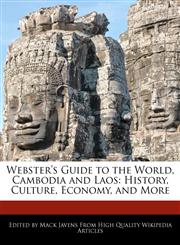 Webster's Guide to the World, Cambodia and Laos History, Culture, Economy, and More,1241689717,9781241689711