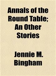 Annals of the Round Table; An Other Stories,1151889865,9781151889867