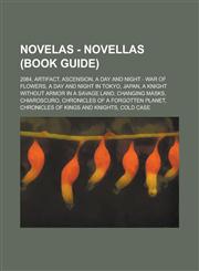 Novelas - Novellas (Book Guide) 2084, Artifact, Ascension, A Day and Night - War of Flowers, A Day and Night in Tokyo, Japan, A Knight Without Armor in a Savage Land, Changing Masks, Chiaroscuro, Chronicles of a Forgotten Planet,1234682591,9781234682590