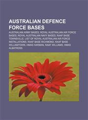 Australian Defence Force bases Australian Army bases, Royal Australian Air Force bases, Royal Australian Navy bases, RAAF Base Townsville,115600747X,9781156007471