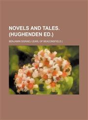 Novels and Tales. (Hughenden Ed.),1458832945,9781458832948