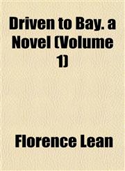 Driven to Bay. a Novel (Volume 1),1153262592,9781153262590
