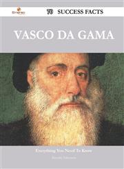 Vasco Da Gama 70 Success Facts - Everything You Need to Know about Vasco Da Gama,1488554331,9781488554339