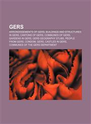 Gers Arrondissements of Gers, Buildings and structures in Gers, Cantons of Gers, Communes of Gers, Gardens in Gers, Gers geography stubs,1156483808,9781156483800