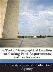 Effect of Geographical Location on Cooling Pond Requirements and Performance,1288626436,9781288626434