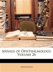 Annals of Ophthalmology, Volume 26,1147435790,9781147435795