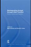 Reintegrating Armed Groups After Conflict Politics, Violence and Transition,0415596610,9780415596619