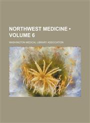 Northwest Medicine (Volume 6),1153843080,9781153843089