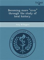 Becoming more "civic" through the study of local history.,1243656301,9781243656308