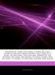 Articles On Premiers Of China, including Chiang Kai-shek, Chiang Ching-kuo, Wang Jingwei, Lien Chan, H. H. Kung, Xu Shichang, Yen Chia-kan, Premier Of The Republic Of China, Yan Xishan, Su Tseng-chang, Hau Pei-tsun, T. V. Soong,1244566217,9781244566217