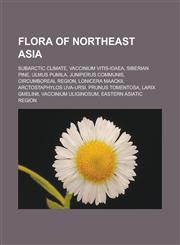 Flora of Northeast Asia Subarctic climate, Vaccinium vitis-idaea, Siberian Pine, Ulmus pumila, Juniperus communis, Circumboreal Region,123313745X,9781233137459