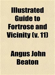 Illustrated Guide to Fortrose and Vicinity (v. 11),1151728322,9781151728326