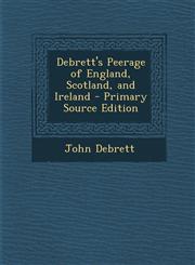 Debrett's Peerage of England, Scotland, and Ireland - Primary Source Edition,1293822116,9781293822111