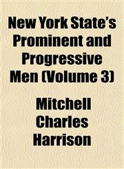 New York State's Prominent and Progressive Men (Volume 3),1153411318,9781153411318