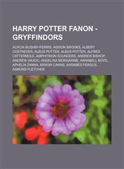 Harry Potter Fanon - Gryffindors Acacia Bushby-Ferris, Adison Brooks, Albert Costrever, Albus Potter, Albus Potter, Alfred Cattermole, Amphitrion Sou,1234807696,9781234807696