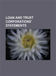 Loan and Trust Corporations' Statements,1234122065,9781234122065