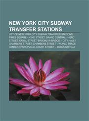 New York City Subway transfer stations List of New York City Subway transfer stations, Times Square - 42nd Street, Grand Central - 42nd Street,1233075942,9781233075942