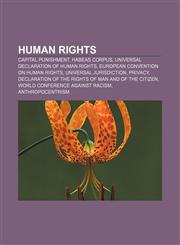 Human rights Capital punishment, Habeas corpus, Universal Declaration of Human Rights, European Convention on Human Rights,1233264397,9781233264391