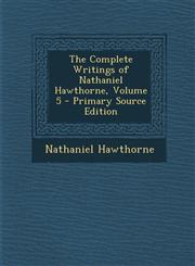 Complete Writings of Nathaniel Hawthorne, Volume 5,1289747660,9781289747664