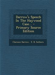 Darrow's Speech in the Haywood Case... - Primary Source Edition,1295377292,9781295377299