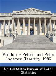 Producer Prices and Price Indexes January 1986,1288475241,9781288475247