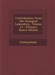 Contributions from the Zoological Laboratory, Volume 13 - Primary Source Edition,1295143607,9781295143603