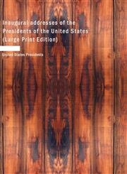 Inaugural addresses of the Presidents of the United States (Large Print Edition),1426401892,9781426401893