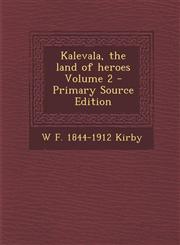 Kalevala, the Land of Heroes Volume 2 - Primary Source Edition,1294748858,9781294748854
