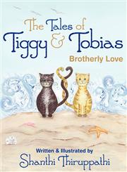The Tales of Tiggy & Tobias Brotherly Love,1457516004,9781457516009