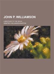John P. Williamson; A Brother to the Sioux,1230423338,9781230423333