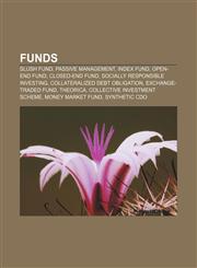 Funds Slush fund, Passive management, Index fund, Open-end fund, Closed-end fund, Socially responsible investing,1157034977,9781157034971